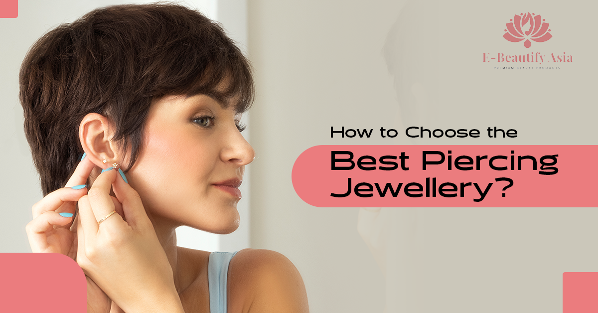 How to Choose the Best Piercing Jewellery
