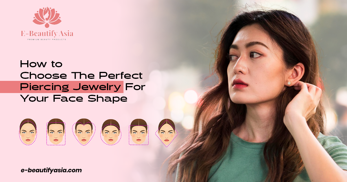 How To Choose The Perfect Piercing Jewelry For Your Face Shape