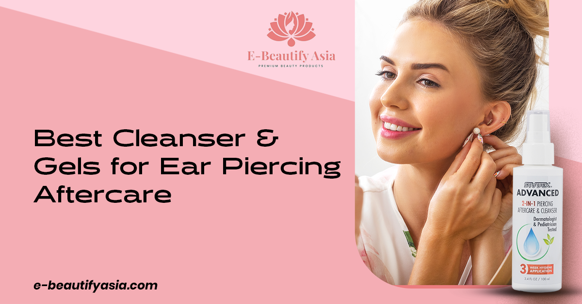 Best Lotions & Gels for Ear Piercing Aftercare