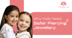 Why Kids Need Safer Piercing Jewellery